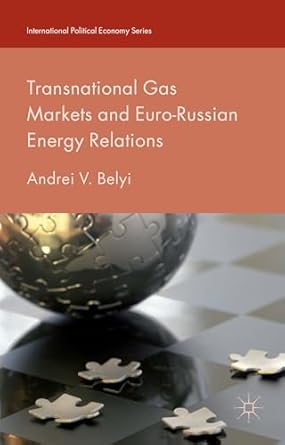 transnational gas markets and euro russian energy relations 1st edition andrei v belyi 1137482974,