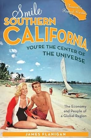 smile southern california youre the center of the universe the economy and people of a global region 1st