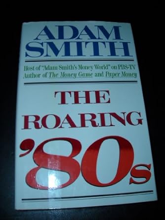 the roaring 80s 1st edition adam smith 0671447882, 978-0671447885