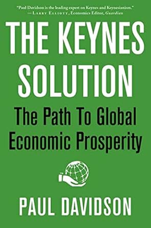 the keynes solution the path to global economic prosperity 1st edition paul davidson 0230619207,