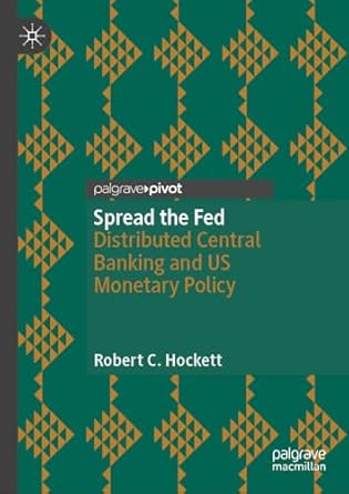 spread the fed distributed central banking for productive monetary policy 2024th edition robert c hockett