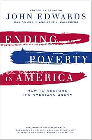 ending poverty in america how to restore the american dream 1st edition john edwards ,marion crain ,arne l