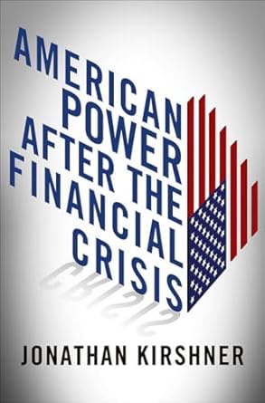 american power after the financial crisis 1st edition jonathan kirshner 0801450993, 978-0801450990