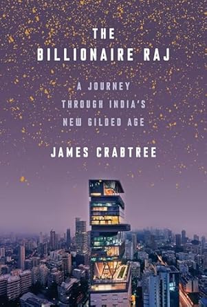 the billionaire raj a journey through indias new gilded age 1st edition james crabtree 1524760064,