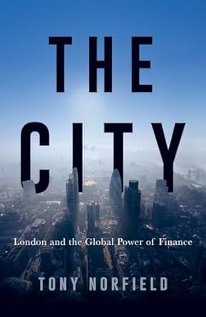 the city london and the global power of finance 1st edition tony norfield 1784783668, 978-1784783662