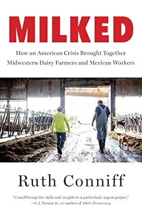 milked how an american crisis brought together midwestern dairy farmers and mexican workers 1st edition ruth