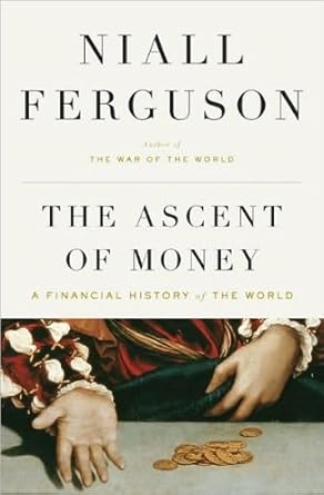 by niall ferguson the ascent of money a financial history of the   hardcover 2008 world1st edition by niall