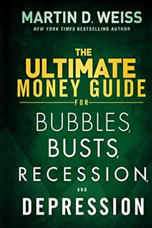 the ultimate money guide for bubbles busts recession and depression 2nd edition martin d weiss 1118011341,