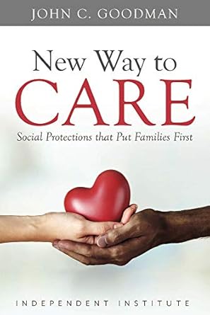 new way to care social protections that put families first none edition john c goodman 1598133179,