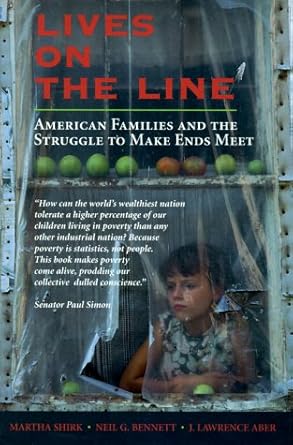 lives on the line american families and the struggle to make ends meet 1st edition martha shirk ,neil g