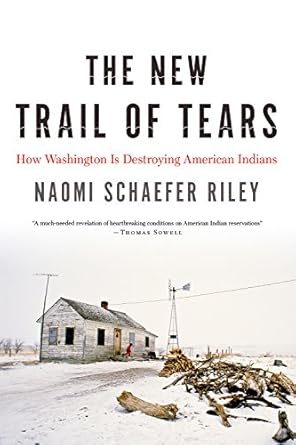 the new trail of tears how washington is destroying american indians 1st edition naomi schaefer riley