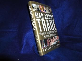 mad about trade why main street america should embrace globalization 1st edition daniel t griswold