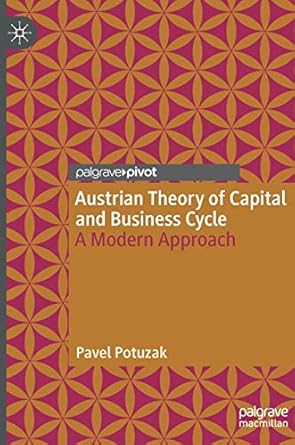 austrian theory of capital and business cycle a modern approach 1st edition pavel potuzak 303118727x,