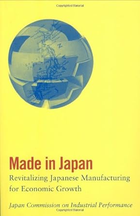 made in japan revitalizing japanese manufacturing for economic growth 1st edition japan commission on