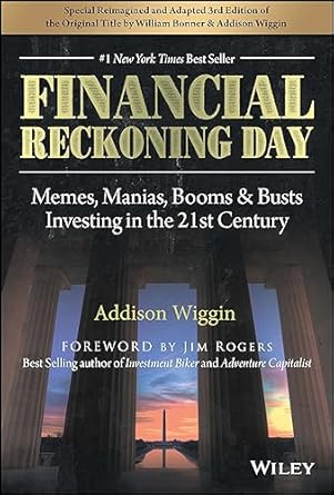 financial reckoning day memes manias booms and busts investing in the 21st century 3rd edition addison wiggin