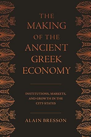 the making of the ancient greek economy institutions markets and growth in the city states 1st edition alain