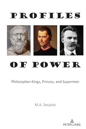 profiles of power philosopher kings princes and supermen 1st edition m a soupios 1433198983, 978-1433198984