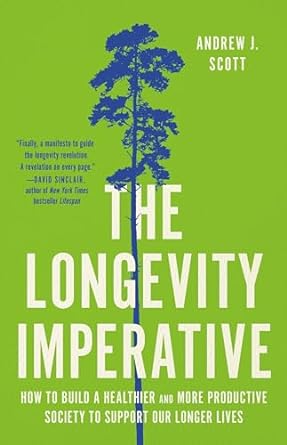 the longevity imperative how to build a healthier and more productive society to support our longer lives 1st