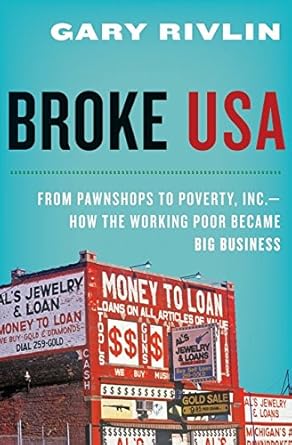 broke usa from pawnshops to poverty inc how the working poor became big business 1st edition gary rivlin