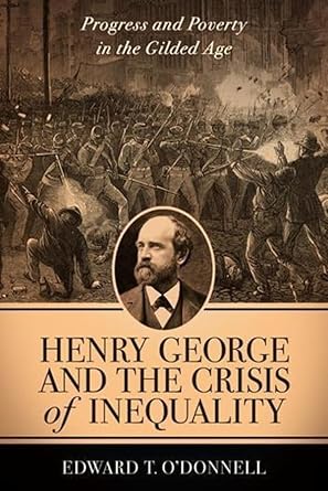 henry george and the crisis of inequality progress and poverty in the gilded age 1st edition edward t