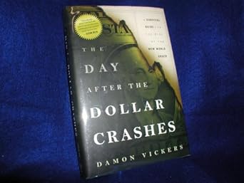 the day after the dollar crashes a survival guide for the rise of the new world order 1st edition damon