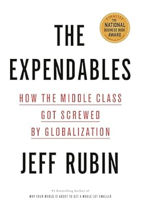 the expendables how the middle class got screwed by globalization 1st edition jeff rubin 073527939x,