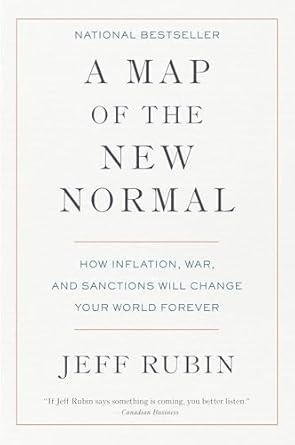 a map of the new normal how inflation war and sanctions will change your world forever 1st edition jeff rubin