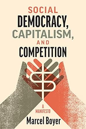 social democracy capitalism and competition a manifesto 1st edition marcel boyer 0228018897, 978-0228018896