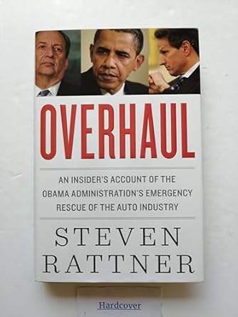 overhaul an insiders account of the obama administrations emergency rescue of the auto industry 1st edition