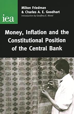 money inflation and the constitutional position of central bank 1st edition milton friedman ,charles a e