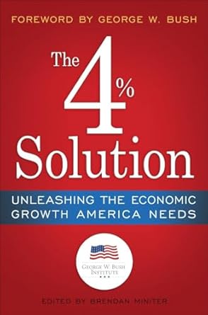 the 4 solution unleashing the economic growth america needs 1st edition the bush institute ,brendan miniter