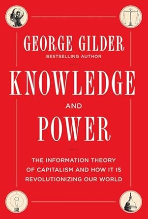 knowledge and power the information theory of capitalism and how it is revolutionizing our world 1st edition