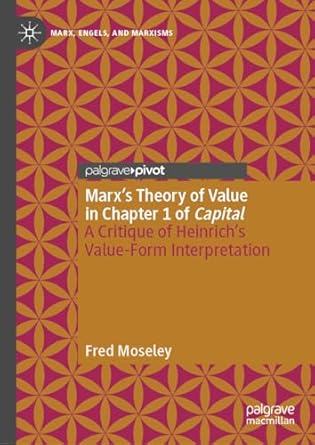 marxs theory of value in chapter 1 of capital a critique of heinrichs value form interpretation 1st edition