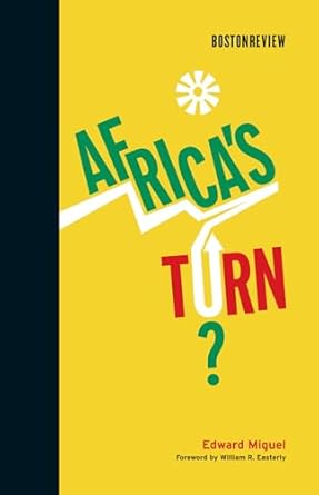 africas turn 1st edition edward miguel ,professor of economics faculty affiliate of africa house co director