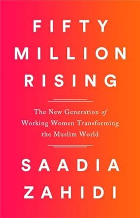 fifty million rising the new generation of working women transforming the muslim world 1st edition saadia