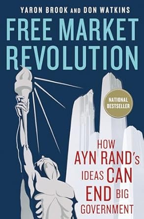 free market revolution how ayn rands ideas can end big government f 1st edition yaron brook ,don watkins