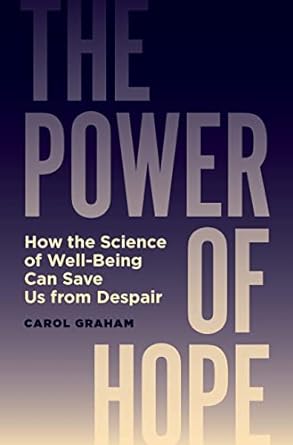 the power of hope how the science of well being can save us from despair 1st edition carol graham 0691233438,