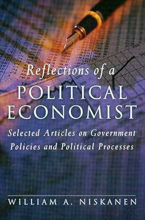 reflections of a political economist selected articles on government policies and political processes 1st