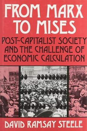 from marx to mises post capitalist society and the challenge of ecomic calculation 1st edition david ramsay