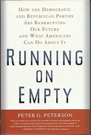 running on empty how the democratic and republican parties are bankrupting our future and what americans can