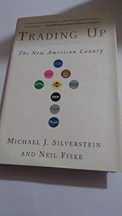 trading up the new american luxury ` edition michael silverstein ,neil fiske 1591840139, 978-1591840138