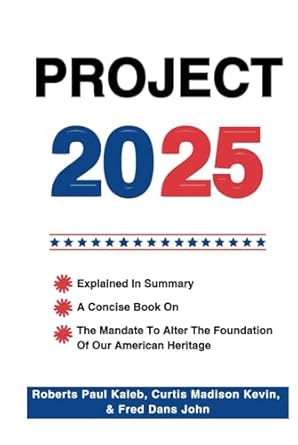 project 2025 explained in summary a concise book on the mandate to alter the foundation of our american