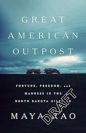 great american outpost dreamers mavericks and the making of an oil frontier 1st edition maya rao 1610396464,