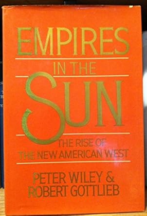 empires in the sun the rise of the new american west 1st edition peter and robert gottlieb wiley 039912635x,