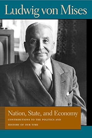 nation state and economy contributions to the politics and history of our time 1st edition ludwig von mises