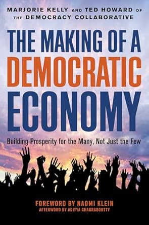 the making of a democratic economy how to build prosperity for the many not the few 1st edition marjorie