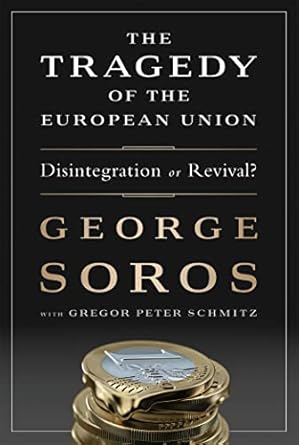 the tragedy of the european union disintegration or revival 1st edition george soros ,gregor schmitz