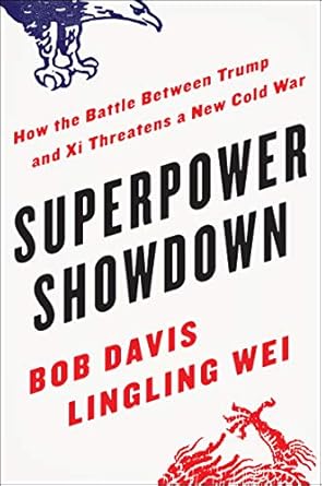 superpower showdown how the battle between trump and xi threatens a new cold war 1st edition bob davis