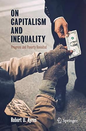 on capitalism and inequality 1st edition ayres 3030396509, 978-3030396503