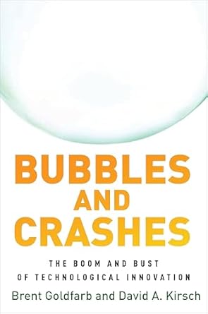 bubbles and crashes the boom and bust of technological innovation 1st edition brent goldfarb ,david a kirsch